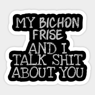 My Bichon Frise and I gossip Sticker